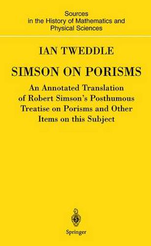 Simson on Porisms: An Annotated Translation of Robert Simson's Posthumous Treatise on Porisms and Other Items on this Subject