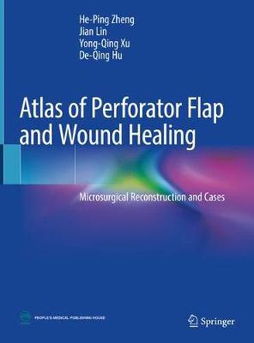 Cover image for Atlas of Perforator Flap and Wound Healing: Microsurgical Reconstruction and Cases