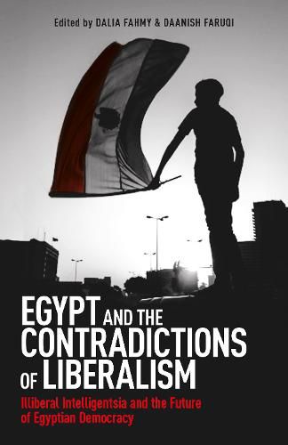 Cover image for Egypt and the Contradictions of Liberalism: Illiberal Intelligentsia and the Future of Egyptian Democracy