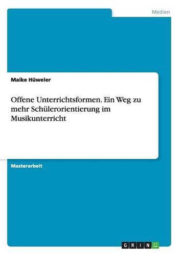 Cover image for Offene Unterrichtsformen. Ein Weg zu mehr Schulerorientierung im Musikunterricht