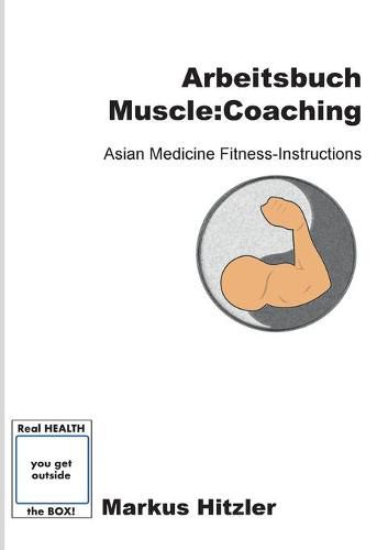 Cover image for Arbeitsbuch muscle: coaching: Asian Medicine Fitness-Instructions