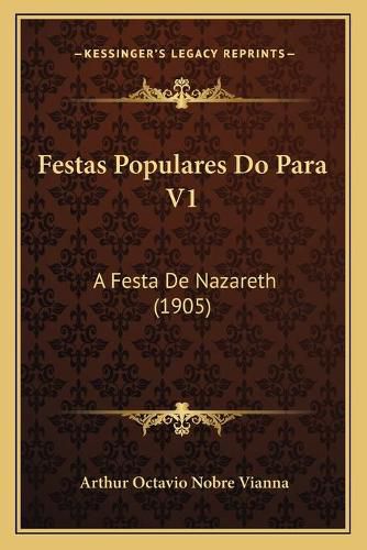 Festas Populares Do Para V1: A Festa de Nazareth (1905)