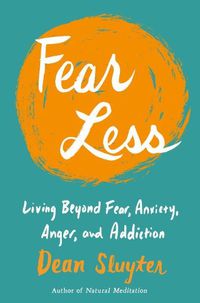 Cover image for Fear Less: Living Beyond Fear, Anxiety, Anger, and Addiction
