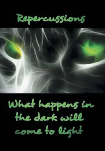 Cover image for Repercussions: What Happens in the Dark Will Come to Light