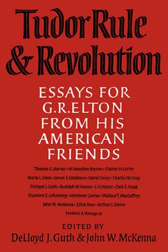 Cover image for Tudor Rule and Revolution: Essays for G R Elton from his American Friends