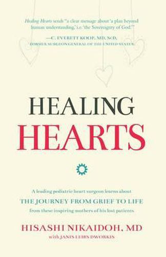 Cover image for Healing Hearts: A Leading Pediatric Heart Surgeon Learns About the Journey from Grief to Life From These Inspiring Mothers of His Lost Patients