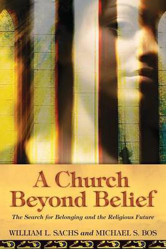 Cover image for A Church Beyond Belief: The Search for Belonging and the Religious Future