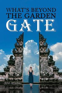 Cover image for What's Beyond the Garden Gate