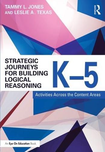 Cover image for Strategic Journeys for Building Logical Reasoning, K-5: Activities Across the Content Areas