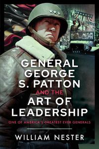 Cover image for General George S. Patton and the Art of Leadership