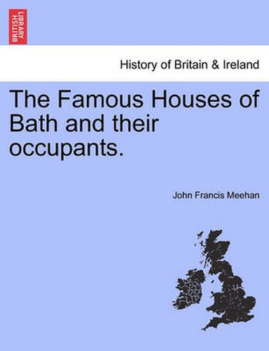 Cover image for The Famous Houses of Bath and Their Occupants.