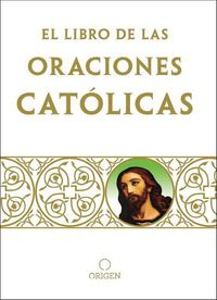 Cover image for Libro de oraciones catolicas / The book of Catholic Prayers