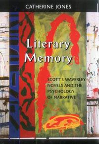 Cover image for Literary Memory: Scott's Waverley Novels and the Psychology of Narrative