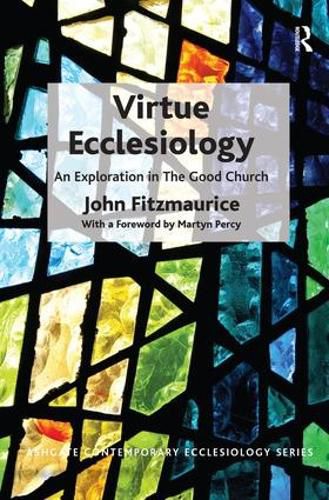 Cover image for Virtue Ecclesiology: An Exploration in The Good Church