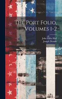 Cover image for The Port Folio, Volumes 1-2