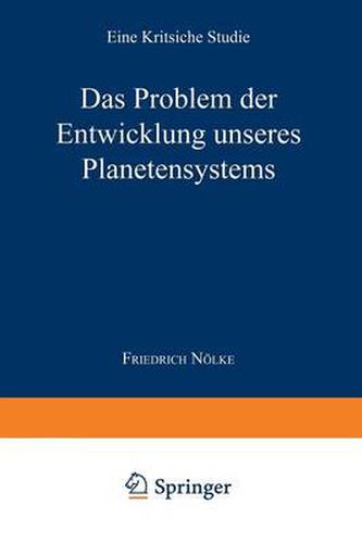 Das Problem Der Entwicklung Unseres Planetensystems: Eine Kritische Studie