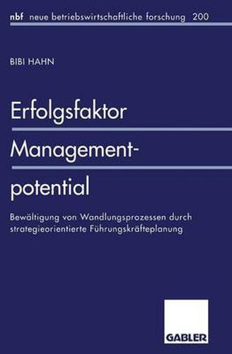 Cover image for Erfolgsfaktor Managementpotential: Bewaltigung Von Wandlungsprozessen Durch Strategieorientierte Fuhrungskrafteplanung