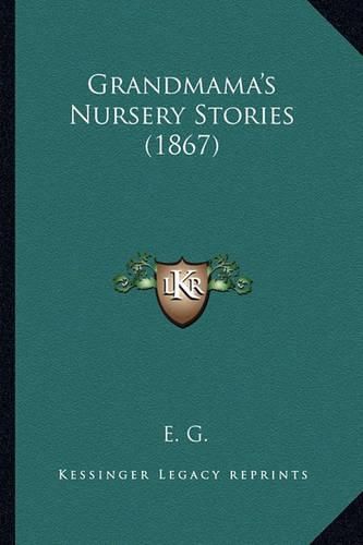 Cover image for Grandmama's Nursery Stories (1867)