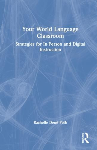 Your World Language Classroom: Strategies for In-Person and Digital Instruction