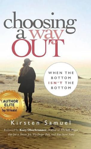 Cover image for Choosing A Way Out: When the Bottom Isn't the Bottom