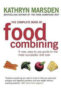 Cover image for The Complete Book Of Food Combining: A new, easy-to-use guide to the most successful diet ever