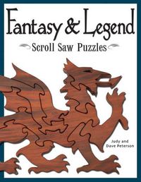 Cover image for Fantasy & Legend Scroll Saw Puzzles: Patterns & Instructions for Dragons, Wizards & Other Creatures of Myth