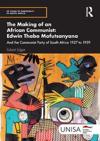 Cover image for The Making of an African Communist: Edwin Thabo Mofutsanyana