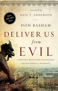 Cover image for Deliver Us from Evil: A Pastor's Reluctant Encounters with the Powers of Darkness