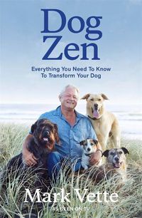 Cover image for Dog Zen: Everything You Need to Know to Transform Your Dog