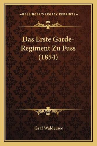 Cover image for Das Erste Garde-Regiment Zu Fuss (1854)