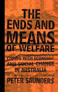 Cover image for The Ends and Means of Welfare: Coping with Economic and Social Change in Australia