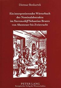 Cover image for Ein Interpretierendes Woerterbuch Der Nominalabstrakta Im Narrenschiff Sebastian Brants Von Abenteuer Bis Zwietracht