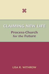 Cover image for Claiming New Life: Process-Church for the Future
