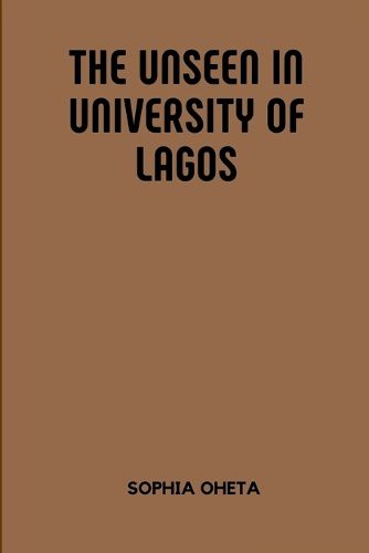 The Unseen in University of Lagos