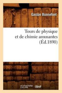 Cover image for Tours de Physique Et de Chimie Amusantes (Ed.1890)