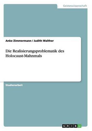 Cover image for Die Realisierungsproblematik des Holocaust-Mahnmals