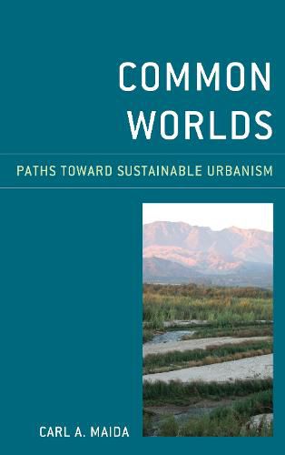 Cover image for Common Worlds: Paths Toward Sustainable Urbanism