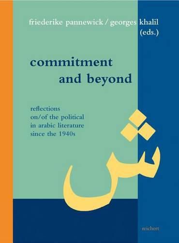 Cover image for Commitment and Beyond: Reflections On/Of the Political in Arabic Literature Since the 1940s