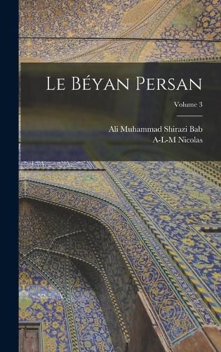 Cover image for Le Beyan persan; Volume 3
