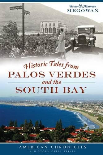 Cover image for Historic Tales from Palos Verdes and the South Bay