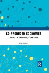 Cover image for Co-produced Economies: Capital, Collaboration, Competition