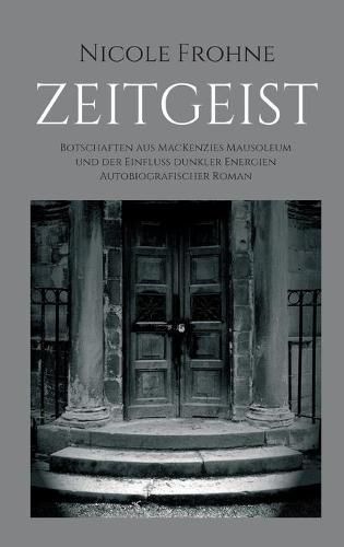 Cover image for Zeitgeist: Botschaften aus MacKenzies Mausoleum und der Einfluss dunkler Energien