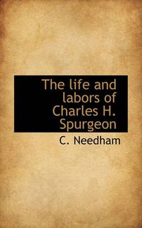 Cover image for The Life and Labors of Charles H. Spurgeon