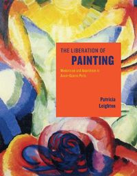 Cover image for The Liberation of Painting: Modernism and Anarchism in Avant-Guerre Paris