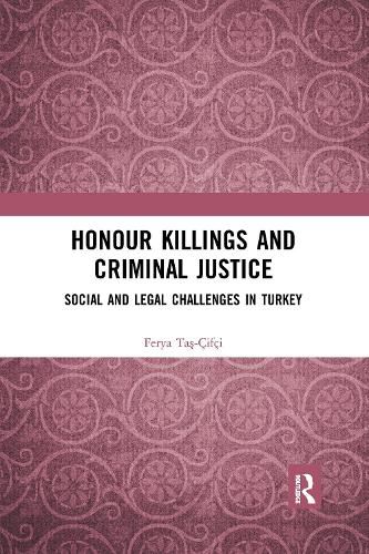 Cover image for Honour Killings and Criminal Justice: Social and Legal Challenges in Turkey