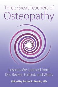 Cover image for Three Great Teachers of Osteopathy