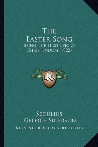 Cover image for The Easter Song: Being the First Epic of Christendom (1922)