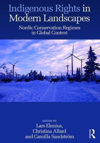 Cover image for Indigenous Rights in Modern Landscapes: Nordic Conservation Regimes in Global Context