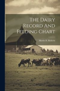 Cover image for The Dairy Record And Feeding Chart