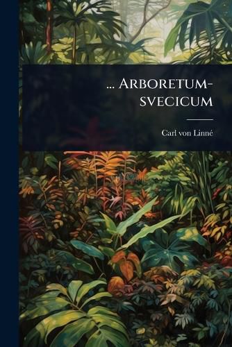 Cover image for ... Arboretum-svecicum